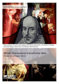 Title: William Shakespeares dramatisches Werk: Analyse der wichtigsten Werke, Author: Ch. Schwab