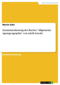 Title: Zusammenfassung des Buches 'Allgemeine Agrargeographie' von Adolf Arnold, Author: Martin Eder