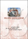 Wildes Madagaskar: Achtzehn Artikel, die uns ein großes Land besser verstehen lassen
