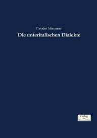 Title: Die unteritalischen Dialekte, Author: Theodor Mommsen