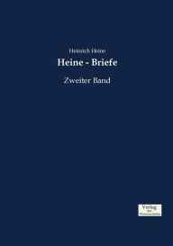 Title: Heine - Briefe: Zweiter Band, Author: Heinrich Heine