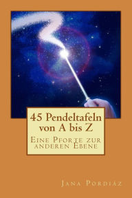 Title: 45 Pendeltafeln von A bis Z: Eine Pforte zur anderen Ebene, Author: Jennifer Nicole Fiederer