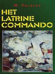 Title: Het Latrinecommando, Author: Maurice Ferares