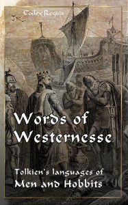 Title: Words of Westernesse: Tolkien's languages of Men and Hobbits, Author: Codex Regius