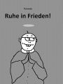 Ruhe in Frieden!