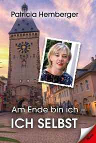 Title: Am Ende bin ich - ich selbst, Author: Patricia Hemberger