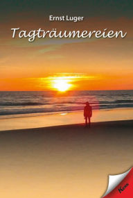 Title: Tagträumereien, Author: Ernst Luger