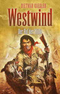 Title: Dietmar Kueglers Westwind 05: Der Ruf der Wölfe, Author: Dietmar Kuegler