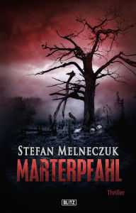 Title: Marterpfahl, Author: Stefan Melneczuk