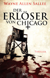 Title: Der Erlöser von Chicago, Author: Wayne Allen Sallee