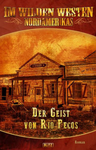 Title: Im wilden Westen Nordamerikas 09: Der Geist von Rio Pecos, Author: H.W. Stein