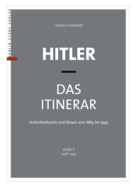 Title: Hitler - Das Itinerar (Band II): Aufenthaltsorte und Reisen von 1889 bis 1945 - Band II: 1928-1933, Author: Harald Sandner
