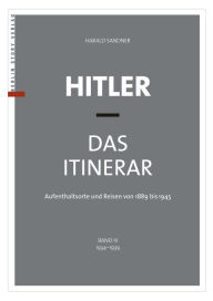 Title: Hitler - Das Itinerar (Band III): Aufenthaltsorte und Reisen von 1889 bis 1945 - Band III: 1934-1939, Author: Harald Sandner
