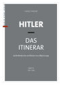 Hitler - Das Itinerar (Band IV): Aufenthaltsorte und Reisen von 1889 bis 1945 - Band IV: 1940-1945