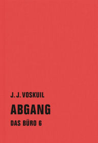 Title: Abgang: Das Büro 6, Author: J.J. Voskuil