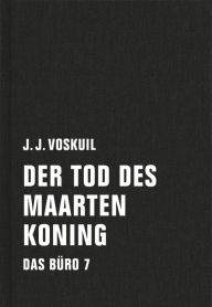 Title: Der Tod des Maarten Koning: Das Büro 7, Author: J. J. Voskuil