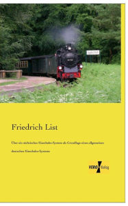 Uber Ein Sachsisches Eisenbahn-System ALS Grundlage Eines Allgemeinen Deutschen Eisenbahn-Systems