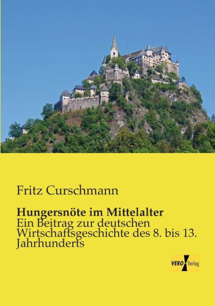 Hungersnöte im Mittelalter Ein Beitrag zur deutschen