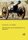 Erinnerungen Aus Den Kriegszeiten Von 1806-1813
