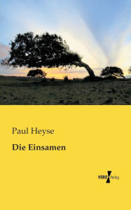 Title: Die Einsamen, Author: Paul Heyse