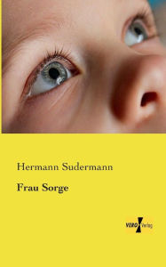 Title: Frau Sorge, Author: Hermann Sudermann