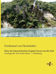 Title: Reise der österreichischen Fregatte Novara um die Erde: Geologische Teil: Erster Band - 1.Abteilung, Author: Ferdinand von Hochstetter