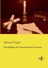 Title: Psychologie der Französischen Literatur, Author: Eduard Engel