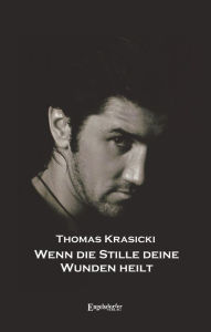 Title: Wenn die Stille deine Wunden heilt, Author: Thomas Krasicki
