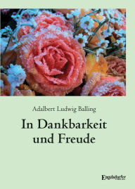 Title: In Dankbarkeit und Freude, Author: Adalbert Ludwig Balling