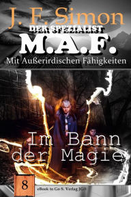 Title: Im Bann der Magie (Der Spezialist M.A.F. 8), Author: J.F. Simon