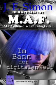 Title: Im Bann der digitalen Welt (Der Spezialist M.A.F. 13), Author: J. F. Simon