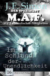 Title: Im Schlund der Unendlichkeit (Der Spezialist M.A.F. 16), Author: J. F. Simon