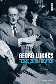 Title: Georg Lukács: Texte zum Theater, Author: Literaturforum im Brecht-Haus