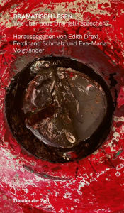 Title: Dramatisch lesen: Wie über neue Dramatik sprechen?, Author: Edith Draxl