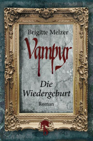 Title: Vampyr: Die Wiedergeburt, Author: Brigitte Melzer