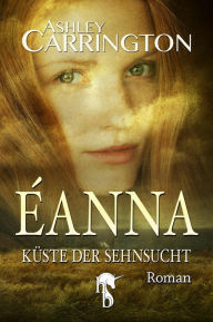 Title: Éanna - Küste der Sehnsucht, Author: Ashley Carrington