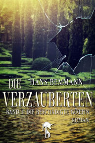 Title: Die Verzauberten: Die beschädigte Göttin, Author: Hans Bemmann