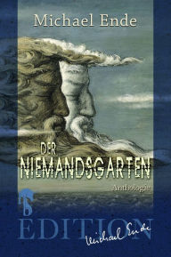 Title: Der Niemandsgarten: Aus dem Nachlass ausgewählt und herausgegeben von Roman Hocke, Author: Michael Ende