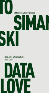 Title: Data Love, Author: Roberto Simanowski