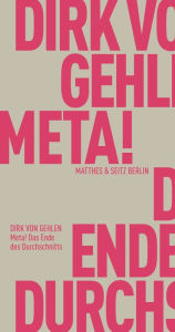 Title: Meta! Das Ende des Durchschnitts, Author: Dirk von Gehlen