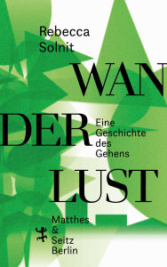 Title: Wanderlust: Eine Geschichte des Gehens, Author: Rebecca Solnit