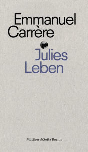 Title: Julies Leben, Author: Emmanuel Carrère