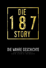 Title: Die 187-Story: Die wahre Geschichte von Bonez MC, Gzuz und 187 Strassenbande, Author: Chris Renner