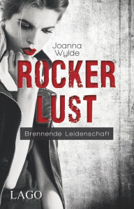 Title: Rockerlust: Brennende Leidenschaft, Author: Joanna Wylde