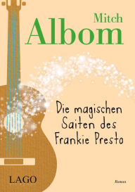 Title: Die magischen Saiten des Frankie Presto, Author: Mitch Albom