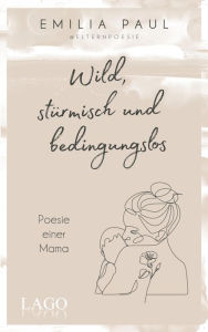 Title: Wild, stürmisch und bedingungslos, Author: Emilia Paul