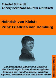Title: Prinz Friedrich von Homburg - Lektürehilfe und Interpretationshilfe. Interpretationen und Vorbereitungen für den Deutschunterricht., Author: Friedel Schardt