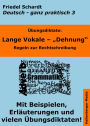 Übungsdiktate: Lange Vokale - Dehnung. Regeln zur Rechtschreibung mit Beispielen und Wortlisten: Deutsch - ganz praktisch Band 3