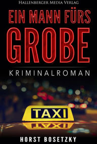 Title: Ein Mann fürs Grobe: Kriminalroman, Author: Horst (-ky) Bosetzky