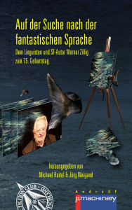 Title: AUF DER SUCHE NACH DER FANTASTISCHEN SPRACHE: Dem Linguisten und SF-Autor Werner Zillig zum 75. Geburtstag, Author: Jörg Weigand